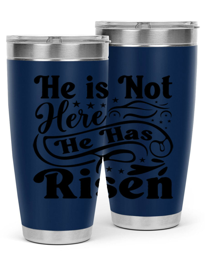 He Is Not Here He Has Risen 180#- spring- Tumbler