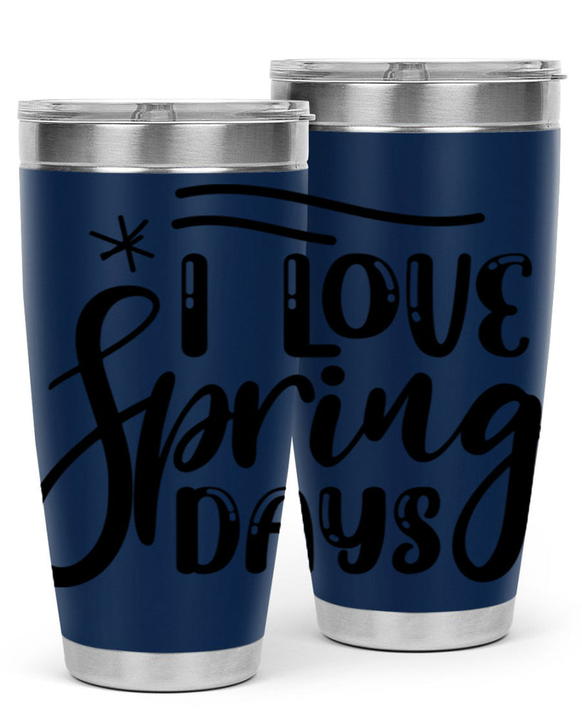 I LOVE SPRING DAYS  273#- spring- Tumbler