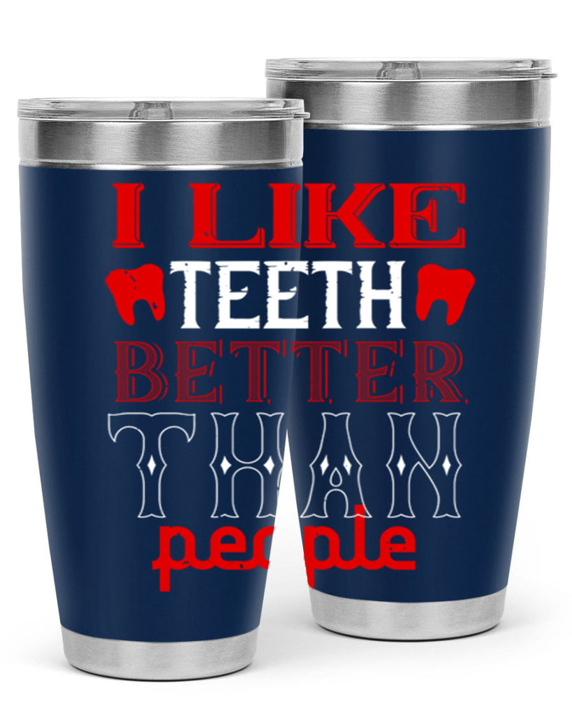 I like teeth better than people Style 36#- dentist- tumbler