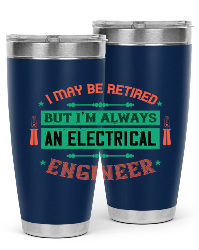 I may be retired but im always an electrical engineer Style 36#- electrician- tumbler