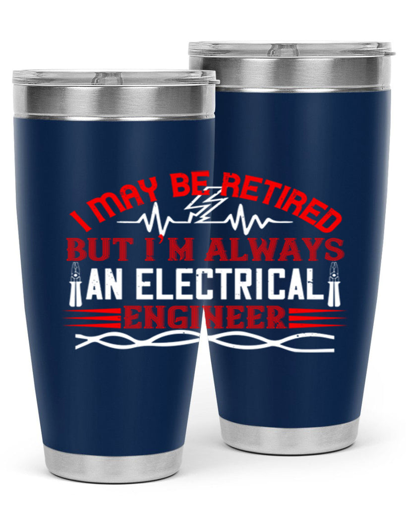 I may be retired but im always an electrical engineer Style 37#- electrician- tumbler