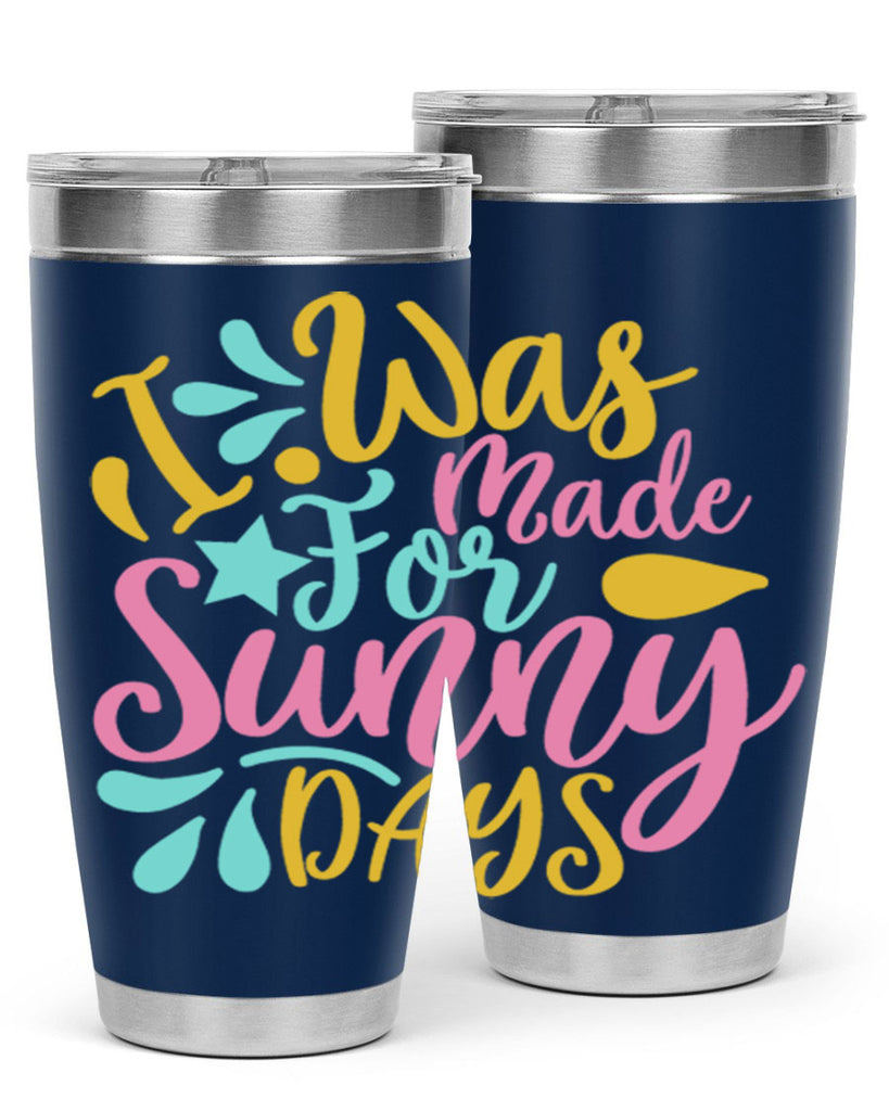 I was made for sunny days Style 63#- summer- Tumbler