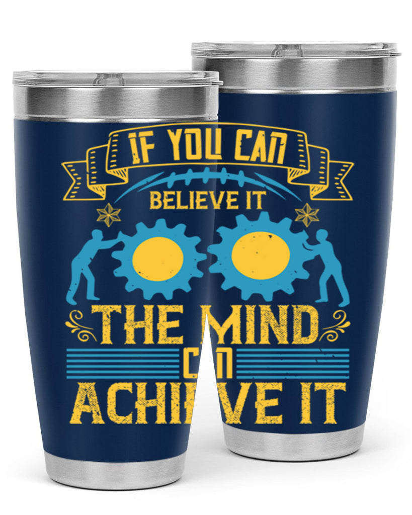 If you can believe it the mind can achieve it Style 32#- coaching- tumbler