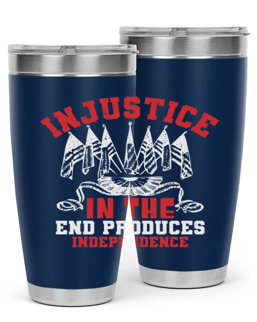 Injustice in the end produces Style 32#- Fourt Of July- Tumbler