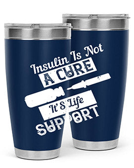 Insulin Is Not A Cure – It’S Life Support Style 24#- diabetes- Tumbler