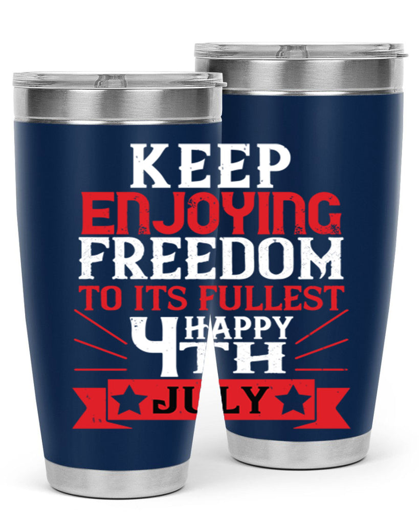 Keep enjoying freedom to its fullest Happy th Style 123#- Fourt Of July- Tumbler