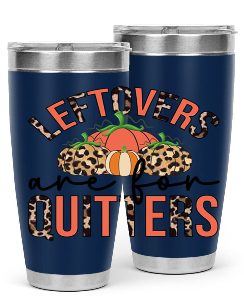 Leftovers are for quitters 395#- fall- Tumbler