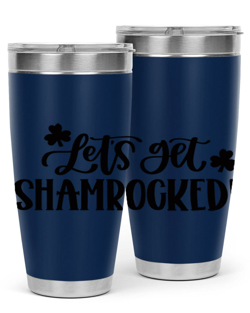 Lets Get Shamrocked Style 70#- St Patricks Day- Tumbler
