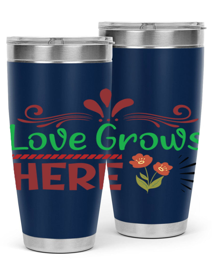 Love Grows Here  334#- spring- Tumbler