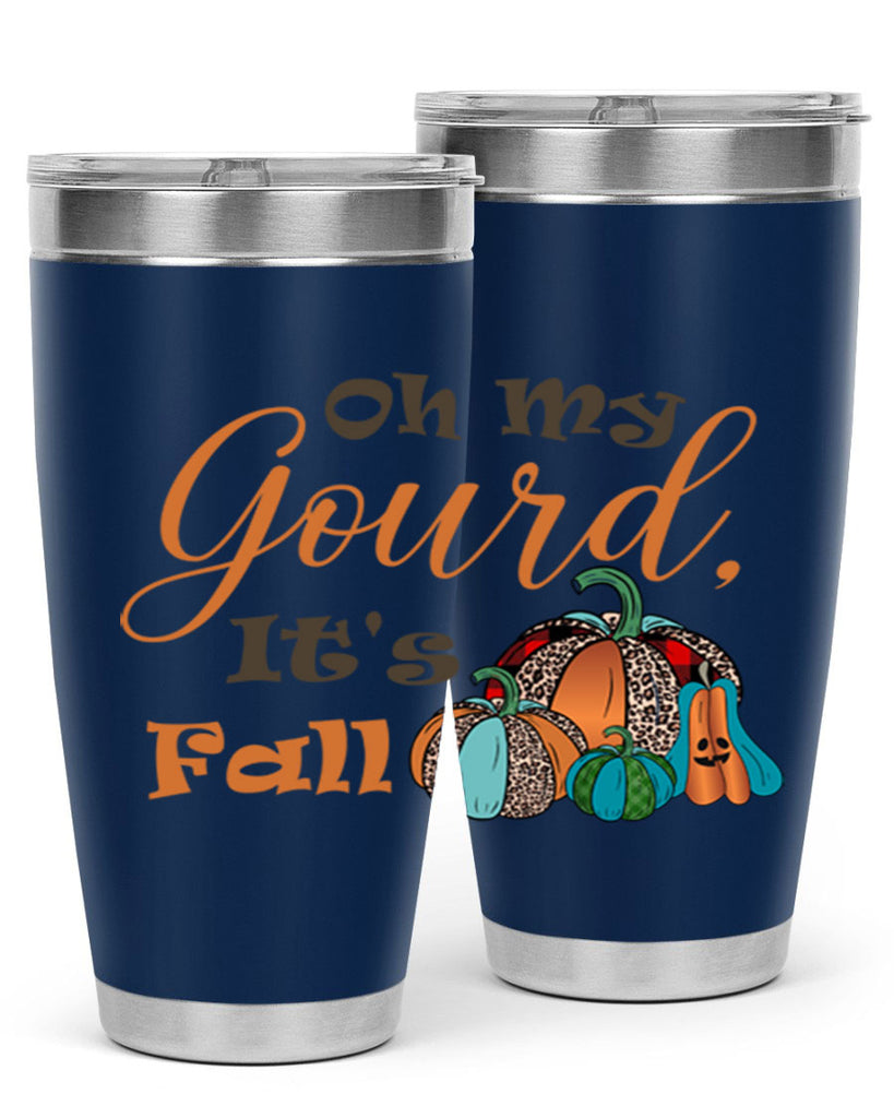 Oh My Gourd It s Fall 458#- fall- Tumbler