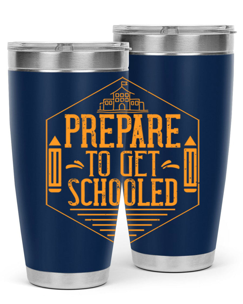 Prepare to get schooled Style 25#- teacher- tumbler