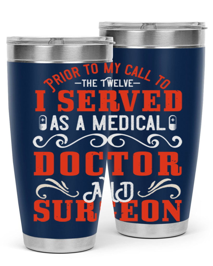 Prior to my call to the Twelve I served as a medical doctor and surgeon Style 27#- medical- tumbler
