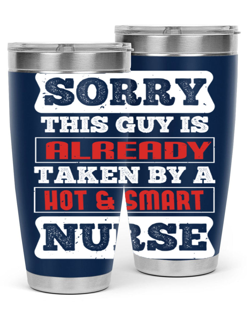 SORRY THIS GUY IS ALREADY TAKEN BY A HOT SMART NURSE Style 246#- nurse- tumbler