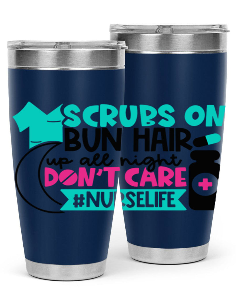 Scrubs On Bun Hair Up All Night Dont Care Nurselife Style Style 42#- nurse- tumbler