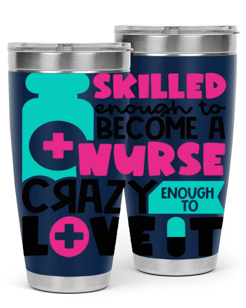 Skilled Enough To Become A Nurse Crazy Enough To Love It Style Style 38#- nurse- tumbler