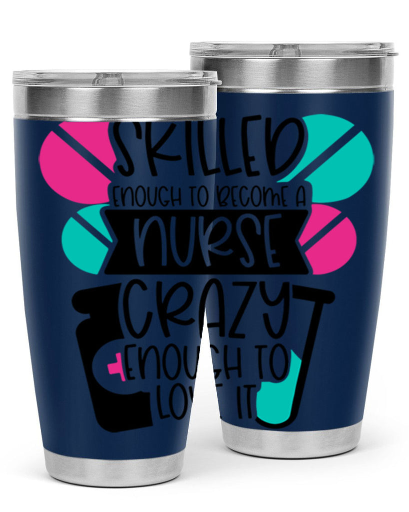 Skilled Enough To Become A Nurse Crazy Enough To Love It Style Style 39#- nurse- tumbler