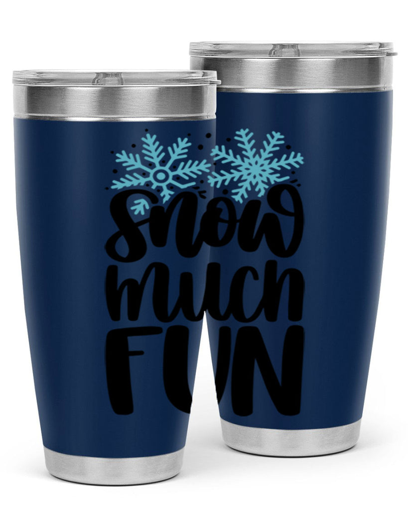Snow Much Fun346#- winter- Tumbler