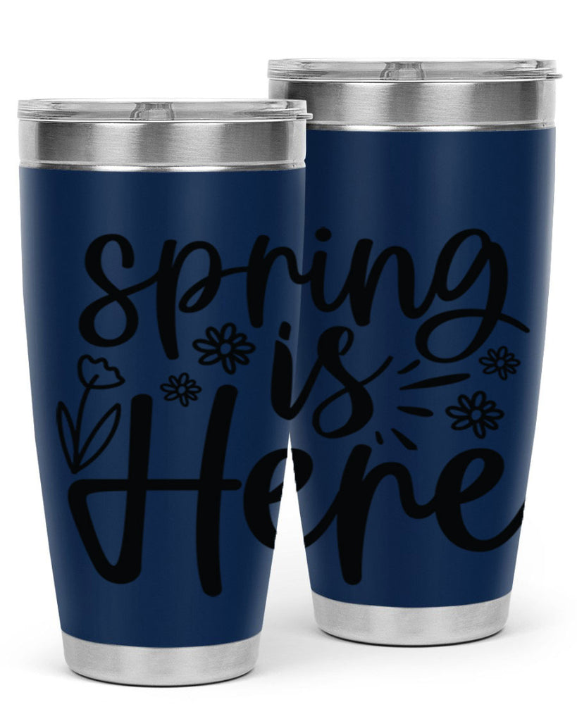 Spring is here  502#- spring- Tumbler
