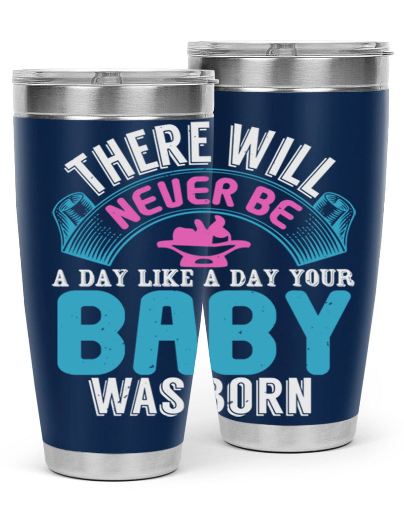 There will never be like when a baby is born Style 167#- baby- tumbler