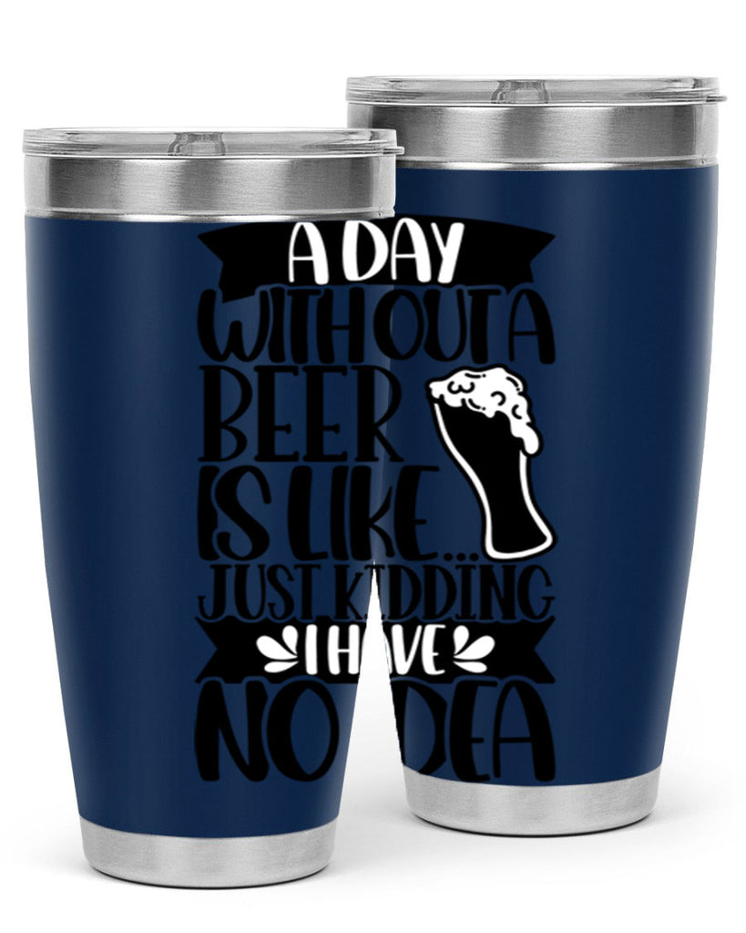 a day without a beer is like 51#- beer- Tumbler