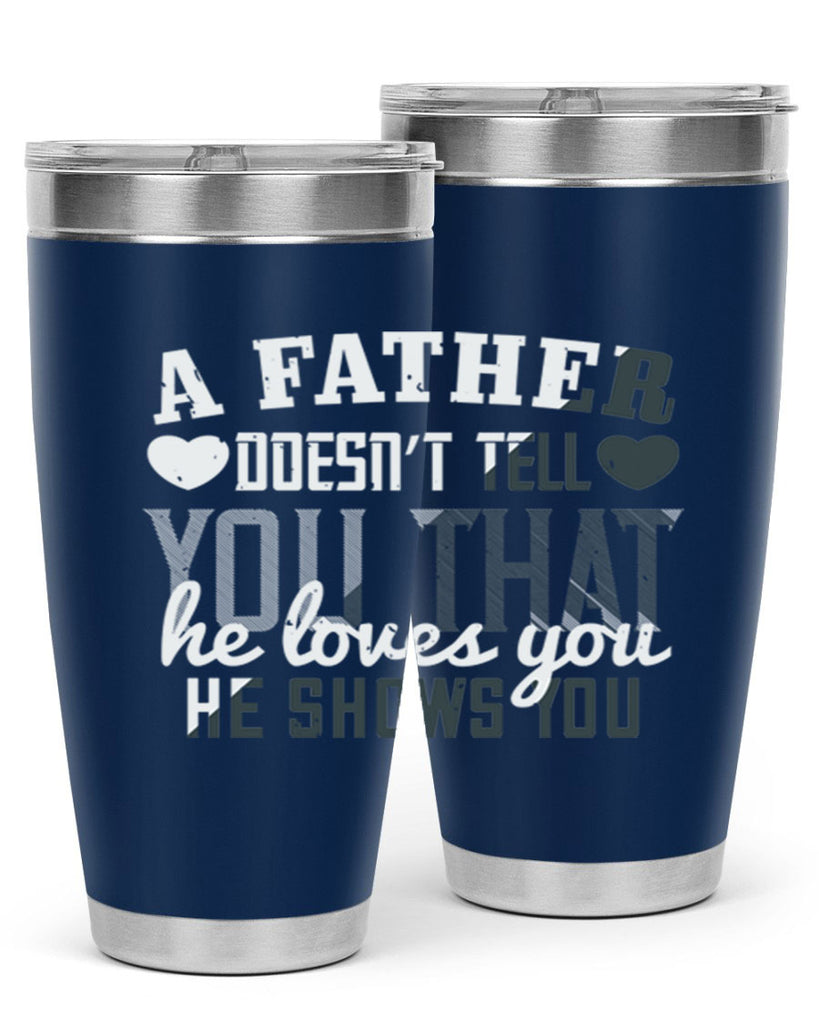 a father doesn’t tell you 201#- fathers day- Tumbler