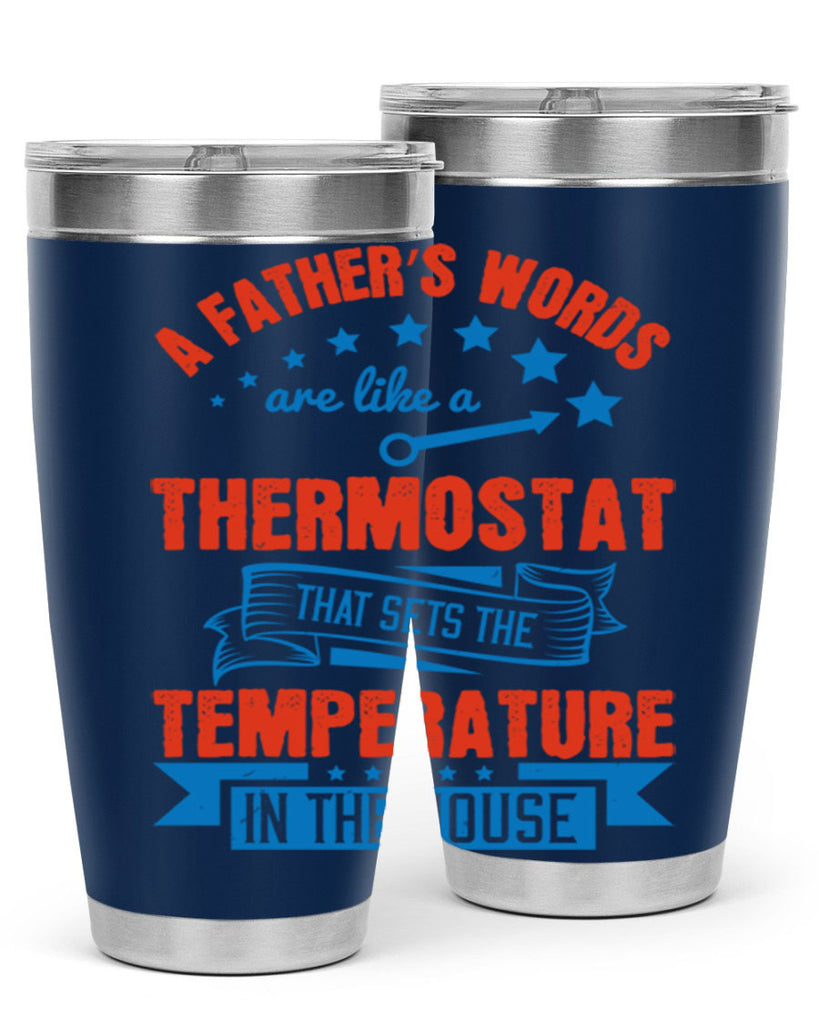 a father’s words are like a thermostat that sets the temperature in the house 233#- fathers day- Tumbler