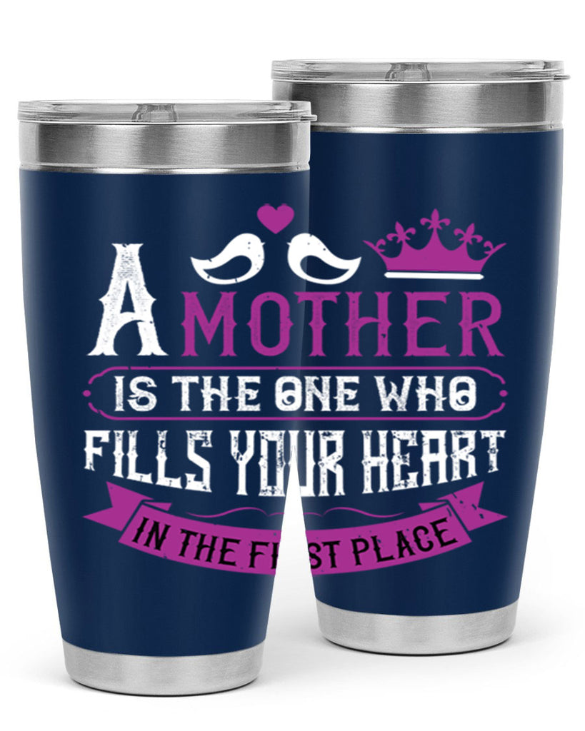 a mother is the one who 34#- mothers day- Tumbler