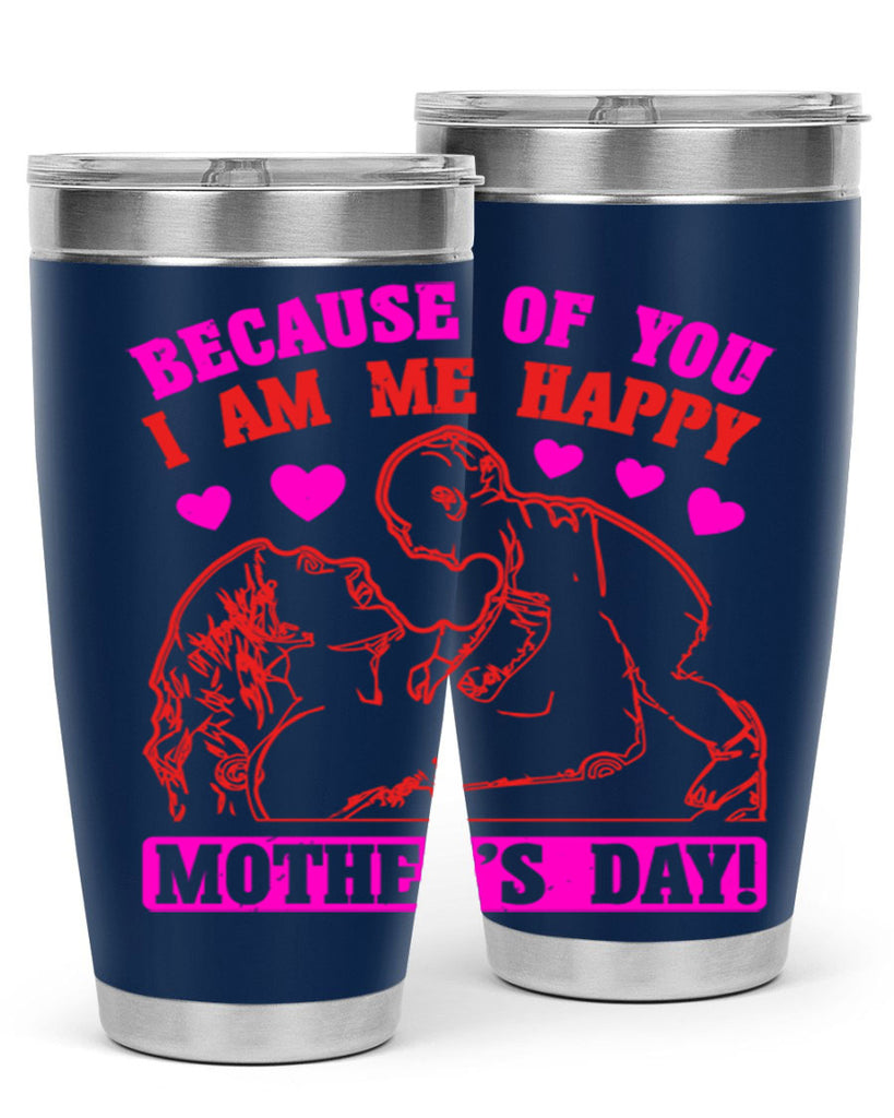 because of you i am me 89#- mothers day- Tumbler
