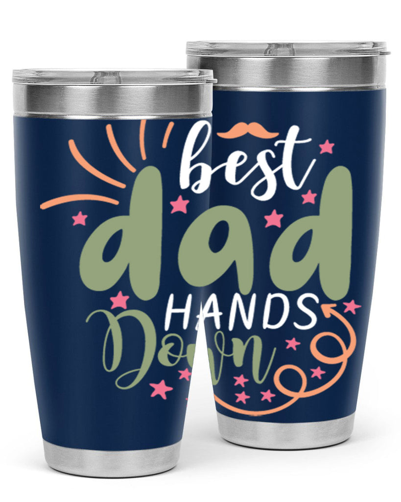 best dad hands down 107#- fathers day- Tumbler