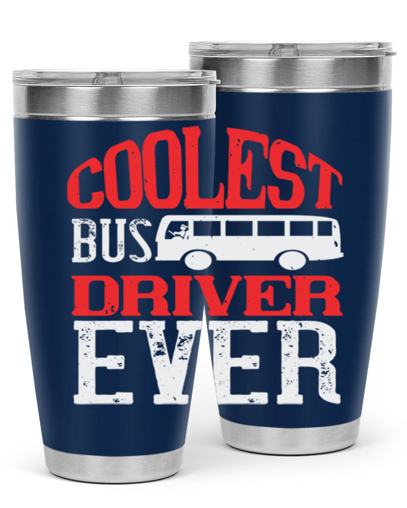 coolest bus driver ever Style 38#- bus driver- tumbler