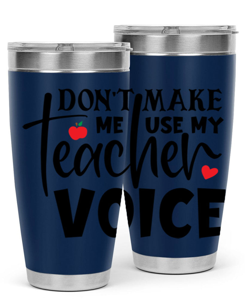 dont make me use my teacher voice Style 182#- teacher- tumbler