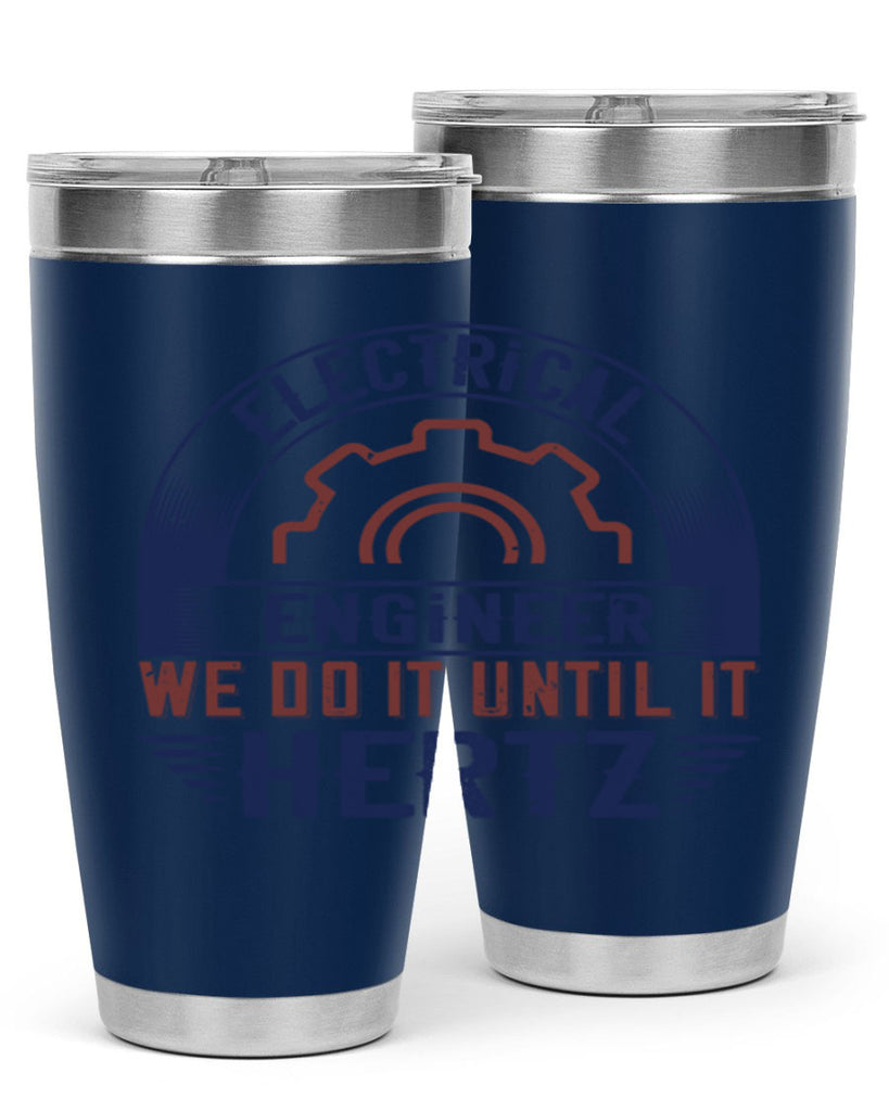 electrical engineer we do it until it hertz Style 69#- engineer- tumbler