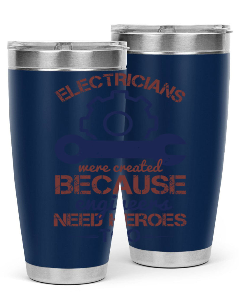 electricians were created beacuse ever engineers need heroes too Style 66#- engineer- tumbler