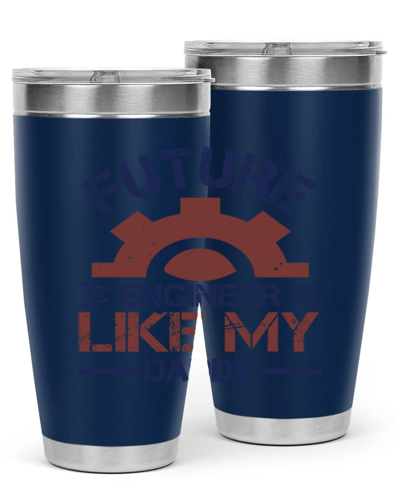 future engineer like my daddy Style 56#- engineer- tumbler
