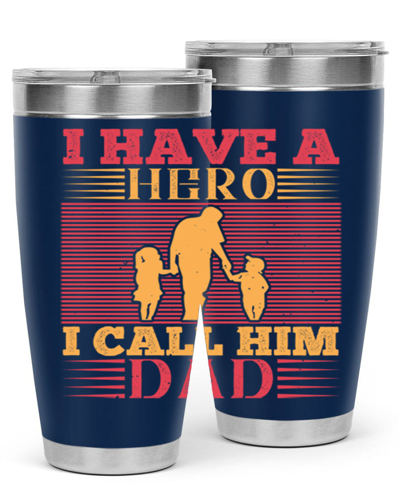 i have a hero i call him dad 198#- fathers day- Tumbler