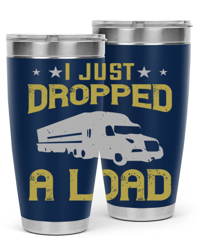 i just dropped a load Style 43#- truck driver- tumbler