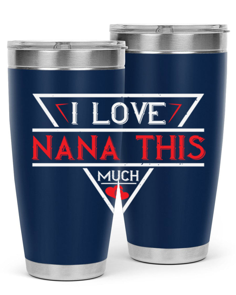 i love NANA THIS MUCH 25#- grandma - nana- Tumbler