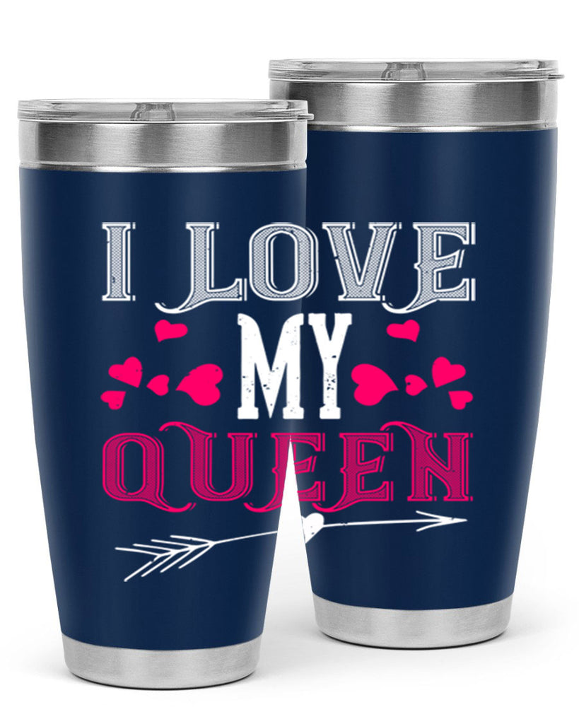 i love my queen 53#- valentines day- Tumbler