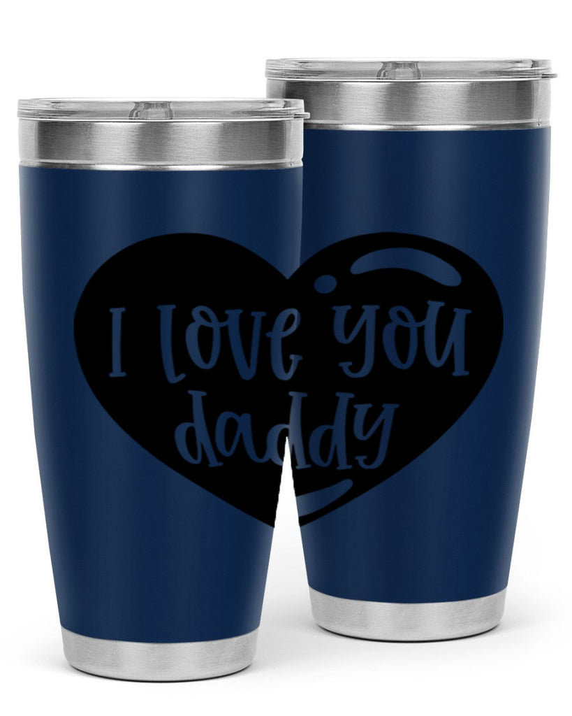 i love you daddy 40#- fathers day- Tumbler
