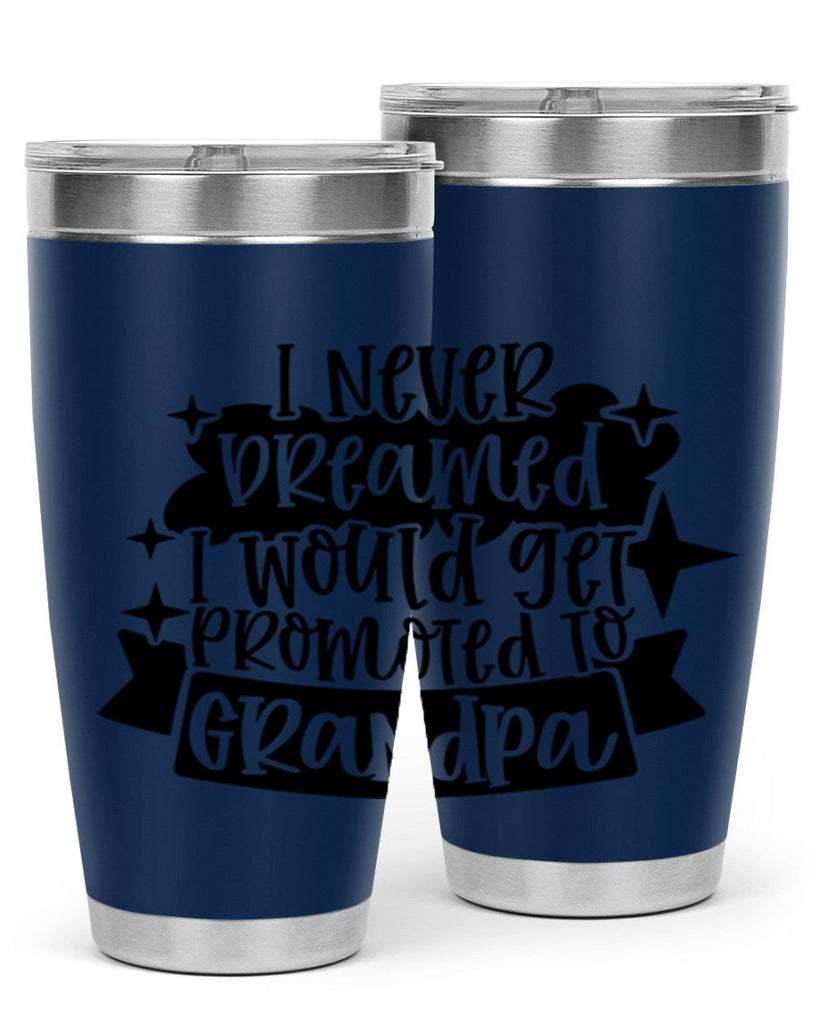 i never dreamed i would get promoted 37#- fathers day- Tumbler