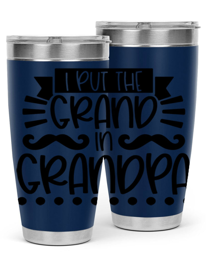 i put the grand in grandpa 36#- fathers day- Tumbler
