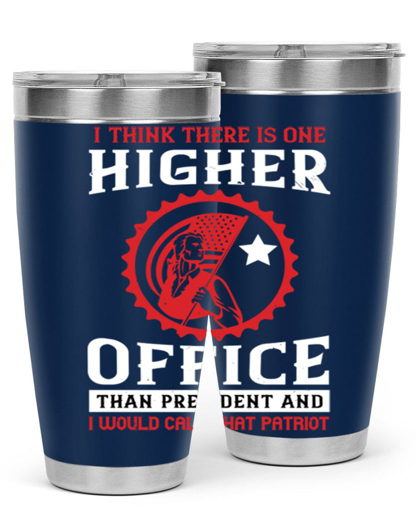 i think there is one higher office than president and i would call that patriot 58#- Veterns Day- Tumbler