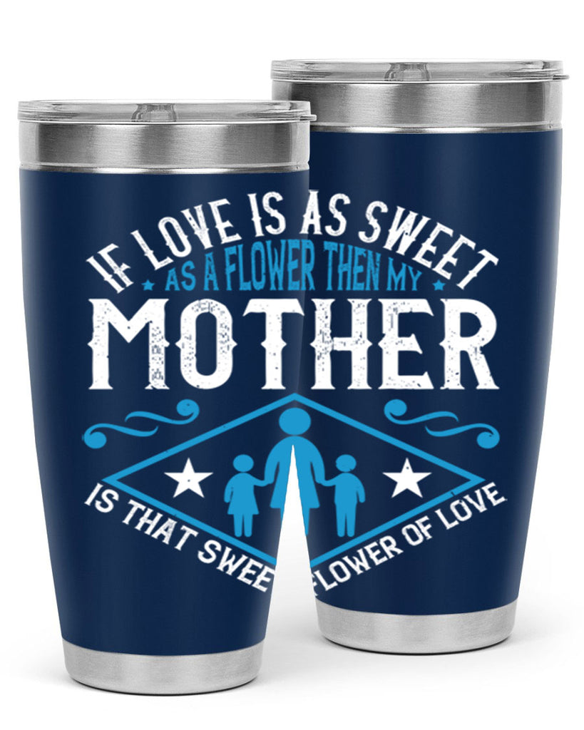 if love is as sweet as a flower 79#- mothers day- Tumbler