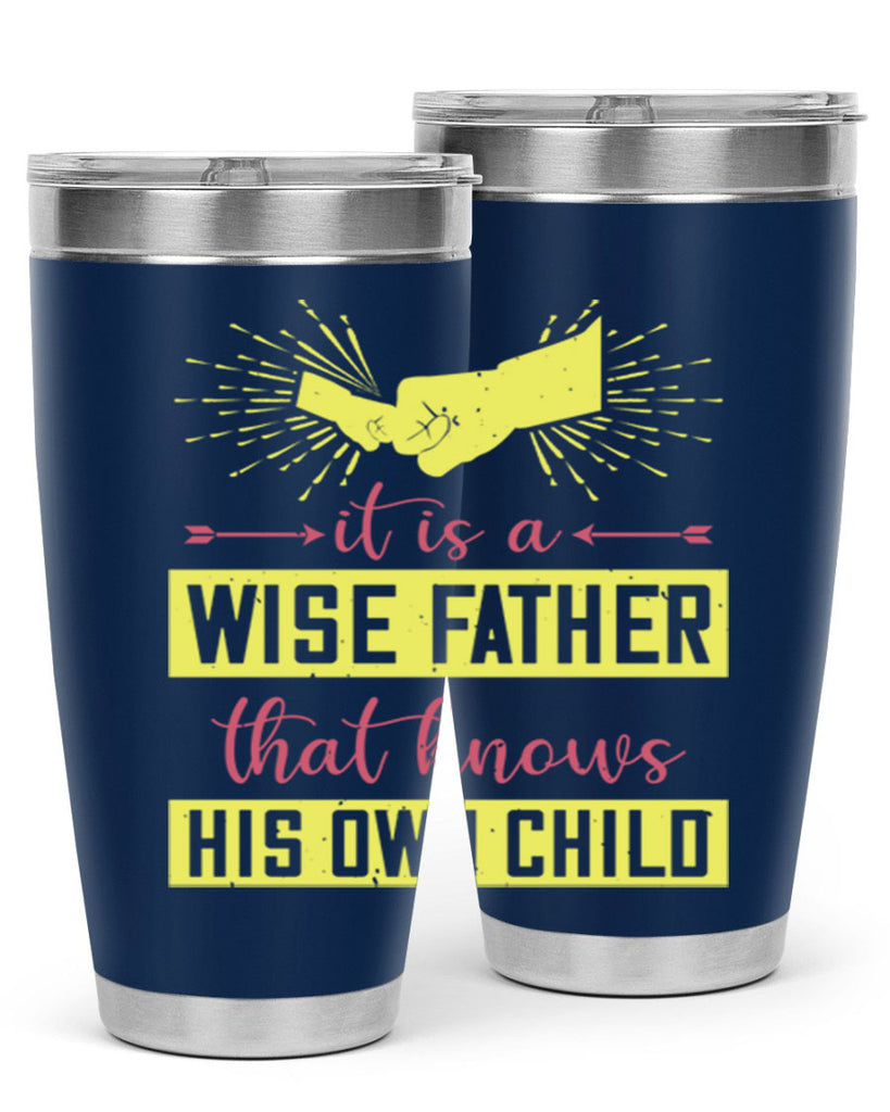 it is a wise father that 197#- fathers day- Tumbler
