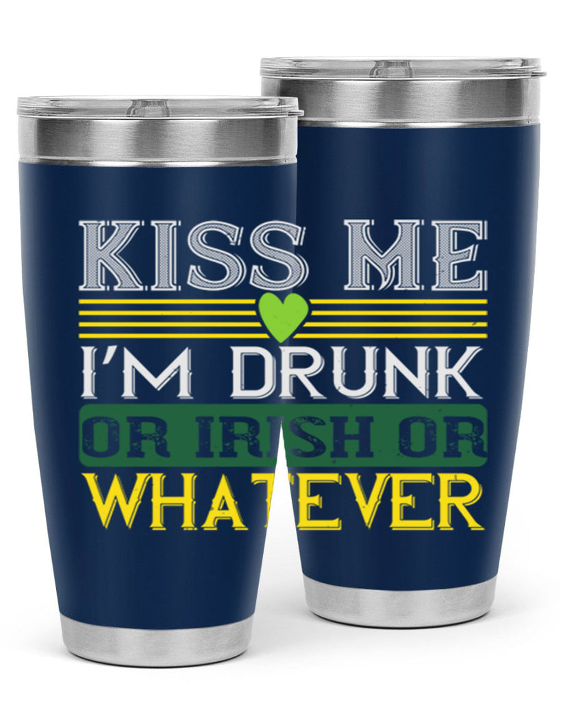 kiss me i’m drunk or irish or whatever Style 123#- St Patricks Day- Tumbler