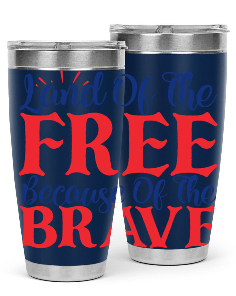 land of the free because of the brave Style 56#- Fourt Of July- Tumbler