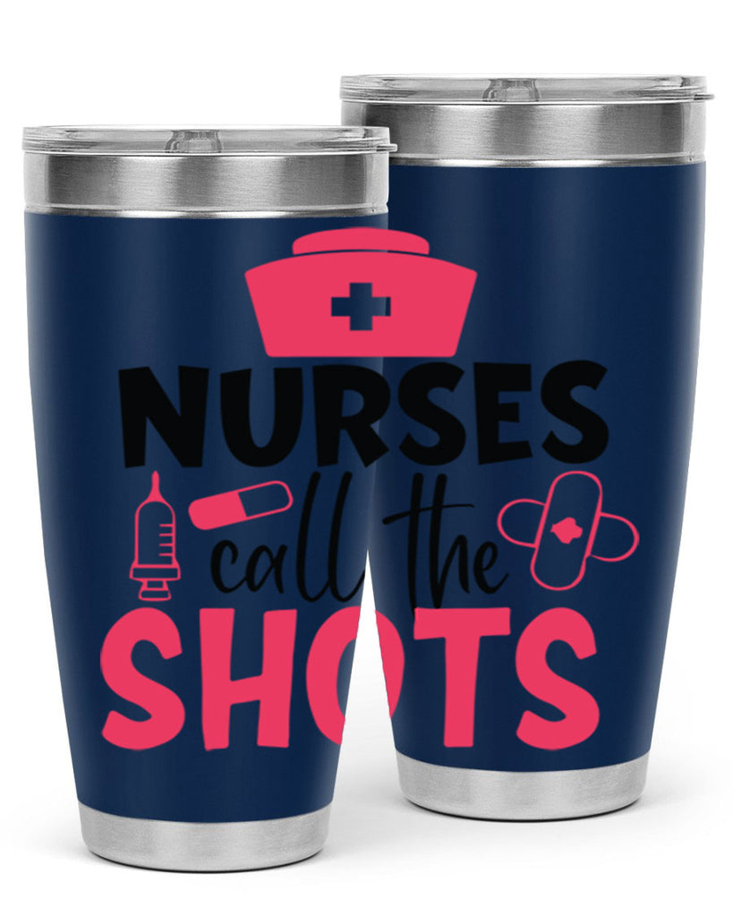 nurses call the shots Style Style 88#- nurse- tumbler