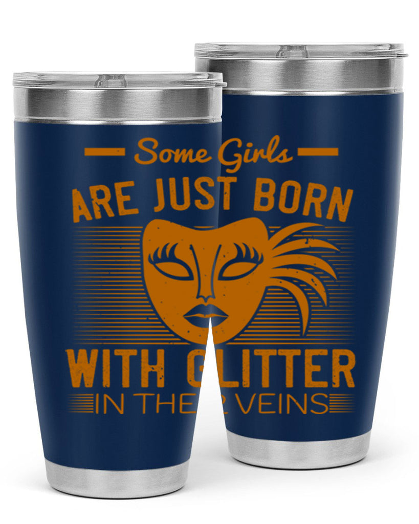 some girls are just born with glitter in their veins 37#- mardi gras- Tumbler
