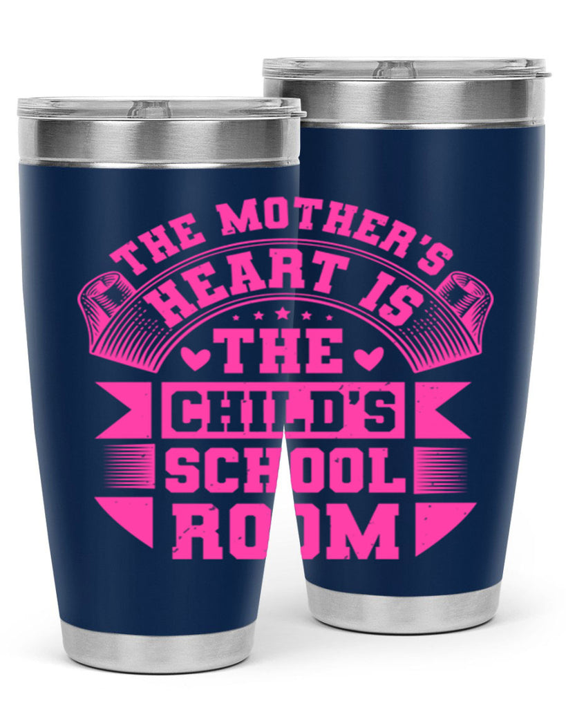 the mothers heart is the childs school room 26#- mothers day- Tumbler