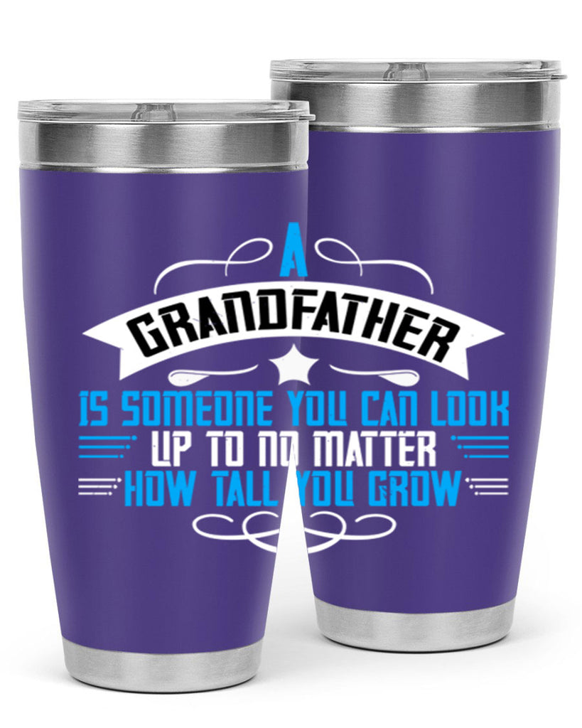 A grandfather is someone you can look up to no matter how tall you gro 72#- grandpa - papa- Tumbler